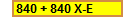 840 + 840 X-E