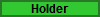 Holder