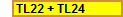 TL22 + TL24